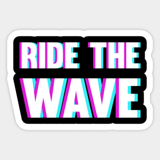 Ride The Wave - Blurry Glitchy Style Sticker